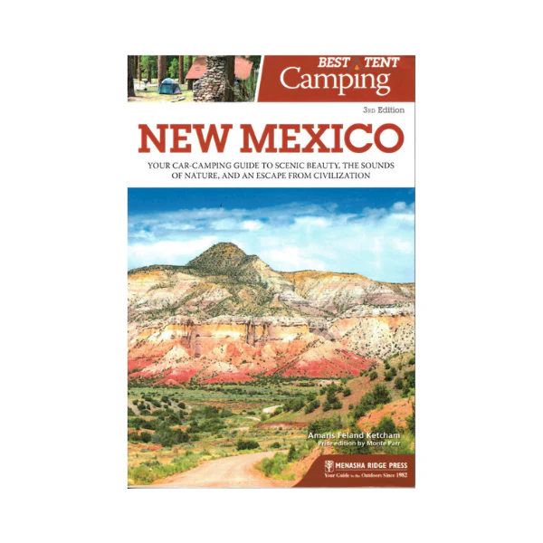 Best Tent Camping: New Mexico: Your Car-Camping Guide to Scenic Beauty, the Sounds of Nature, and an Escape from Civilization, 3rd Edition